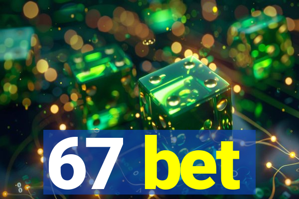67 bet